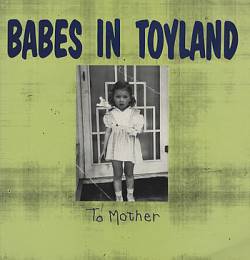 Babes In Toyland : To Mother